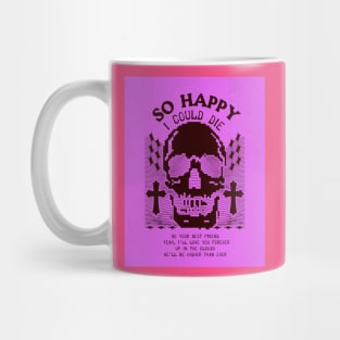 So Happy I Could Die Mug